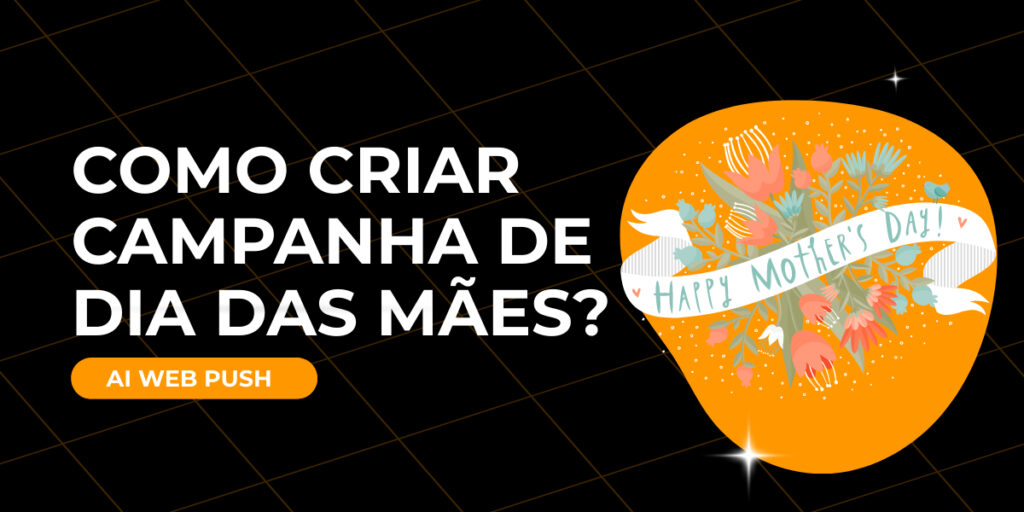 Como criar campanha de Dia das Mães?