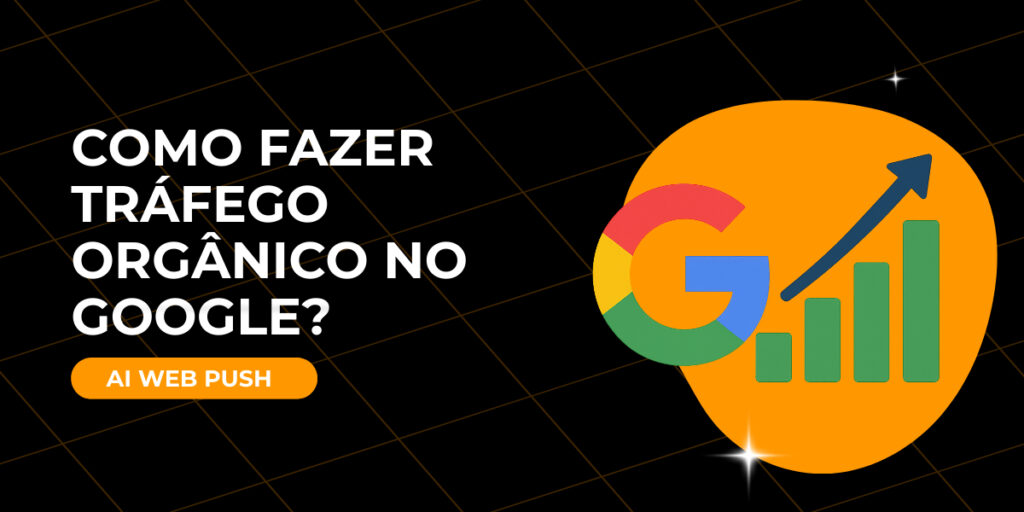 Como fazer tráfego orgânico no Google?