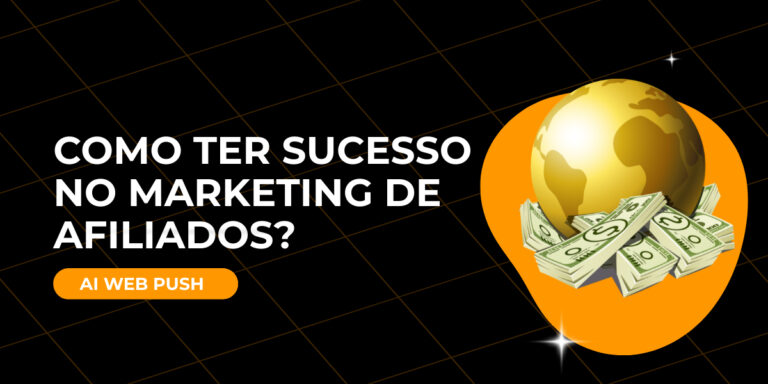 Como ter sucesso no marketing de afiliados​?