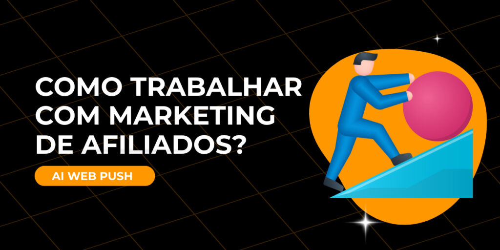 Como trabalhar com marketing de afiliados​?