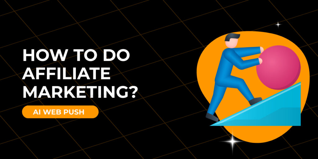 How to do affiliate marketing?